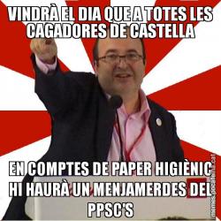VINDRÀ EL DIA QUE A TOTES LES CAGADORES DE CASTELLA EN COMPTES DE PAPER HIGIÈNIC HI HAURÀ UN MENJAMERDES DEL PPSC'S