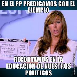 EN EL PP PREDICAMOS CON EL EJEMPLO RECORTAMOS EN LA EDUCACION DE NUESTROS POLITICOS