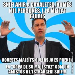 SNIF! AHIR A CANALETES, NOMÉS MIL PERSONES, I LA MEITAT GUIRIS AQUESTS MALEÏTS CULERS JA ES PRENEN LA "COPA DE SU MAJESTAZ" COM UN AMISTÓS A L'ESTRANGER! SNIF!!!