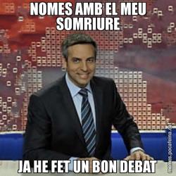 NOMES AMB EL MEU SOMRIURE JA HE FET UN BON DEBAT