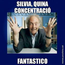 SILVIA, QUINA CONCENTRACIÓ FANTASTICO