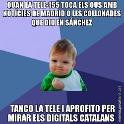 QUAN LA TELE-155 TOCA ELS OUS AMB NOTÍCIES DE MADRID O LES COLLONADES QUE DIU EN SÁNCHEZ  TANCO LA TELE I APROFITO PER MIRAR ELS DIGITALS CATALANS