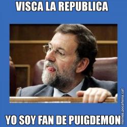 VISCA LA REPUBLICA  YO SOY FAN DE PUIGDEMON