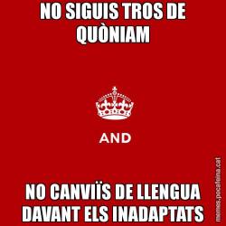 NO SIGUIS TROS DE QUÒNIAM NO CANVIÏS DE LLENGUA DAVANT ELS INADAPTATS