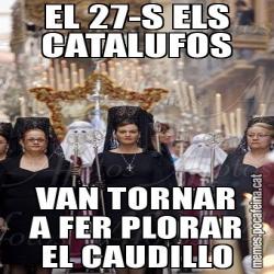 EL 27-S ELS CATALUFOS VAN TORNAR A FER PLORAR EL CAUDILLO