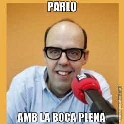 PARLO AMB LA BOCA PLENA