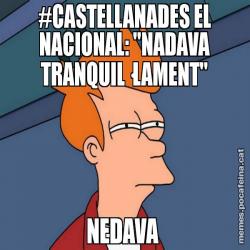 #CASTELLANADES EL NACIONAL: "NADAVA TRANQUIL·LAMENT" NEDAVA
