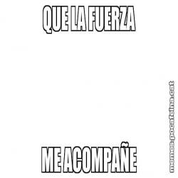 QUE LA FUERZA ME ACOMPAÑE
