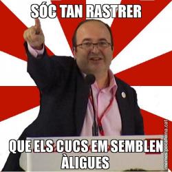 SÓC TAN RASTRER QUE ELS CUCS EM SEMBLEN ÀLIGUES