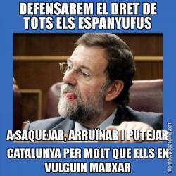 DEFENSAREM EL DRET DE TOTS ELS ESPANYUFUS A SAQUEJAR, ARRUÏNAR I PUTEJAR CATALUNYA PER MOLT QUE ELLS EN VULGUIN MARXAR