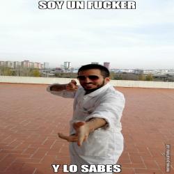 SOY UN FUCKER Y LO SABES