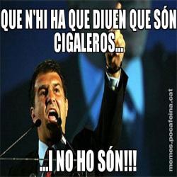 QUE N'HI HA QUE DIUEN QUE SÓN CIGALEROS... ...I NO HO SÓN!!!