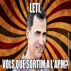 LETI, VOLS QUE SORTIM A L'APM?