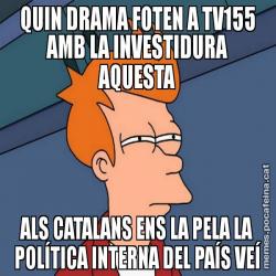 QUIN DRAMA FOTEN A TV155 AMB LA INVESTIDURA AQUESTA ALS CATALANS ENS LA PELA LA POLÍTICA INTERNA DEL PAÍS VEÍ