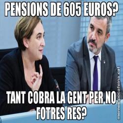 PENSIONS DE 605 EUROS? TANT COBRA LA GENT PER NO FOTRES RES?