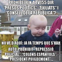 PROHIBEIXEN A TV155 DIR “PRESOS POLÍTICS”, “EXILIATS” I “CONSELL DE LA REPÚBLICA”? NO VE D’AQUÍ: JA FA TEMPS QUE S’HAN AUTO-PROHIBIT “REPRESSIÓ POLICIAL”, “COLONS ESPANYOLS”, “PRESIDENT PUIGDEMONT”...