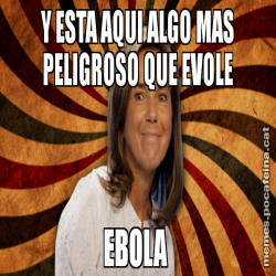 Y ESTA AQUI ALGO MAS PELIGROSO QUE EVOLE EBOLA