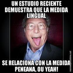 UN ESTUDIO RECIENTE DEMUESTRA QUE LA MEDIDA LINGUAL SE RELACIONA CON LA MEDIDA PENEANA, OU YEAH!