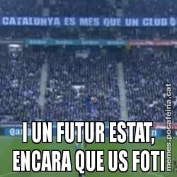 I UN FUTUR ESTAT, ENCARA QUE US FOTI