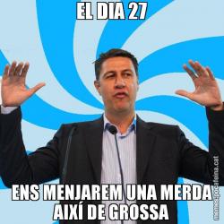 EL DIA 27 ENS MENJAREM UNA MERDA AIXÍ DE GROSSA