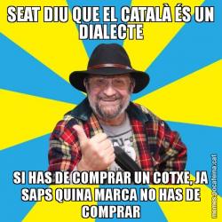SEAT DIU QUE EL CATALÀ ÉS UN DIALECTE SI HAS DE COMPRAR UN COTXE, JA SAPS QUINA MARCA NO HAS DE COMPRAR