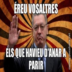 ÉREU VOSALTRES ELS QUE HAVIEU D'ANAR A PARIR