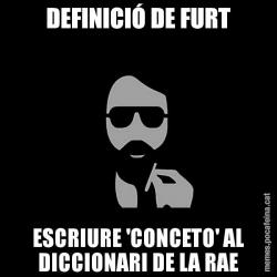 DEFINICIÓ DE FURT ESCRIURE 'CONCETO' AL DICCIONARI DE LA RAE