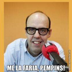 ME LA FARIA, PEMPINS!