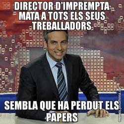 DIRECTOR D'IMPREMPTA MATA A TOTS ELS SEUS TREBALLADORS SEMBLA QUE HA PERDUT ELS PAPERS