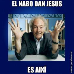 EL NABO DAN JESUS ES AIXÍ