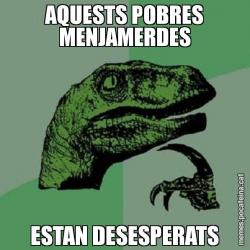 AQUESTS POBRES MENJAMERDES ESTAN DESESPERATS