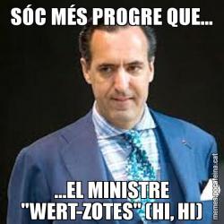 SÓC MÉS PROGRE QUE... ...EL MINISTRE "WERT-ZOTES" (HI, HI)
