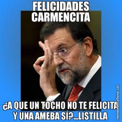 FELICIDADES CARMENCITA ¿A QUE UN TOCHO NO TE FELICITA Y UNA AMEBA SÍ?...LISTILLA
