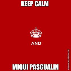 KEEP CALM  MIQUI PASCUALIN