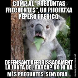 COM? AL “PREGUNTAS FRECUENTES”, UN PIJOFATXA PEPERO I PERICO, DEFENSANT AFERRISSADAMENT LA JUNTA DEL BARÇA? NO HI HA MÉS PREGUNTES, SENYORIA...