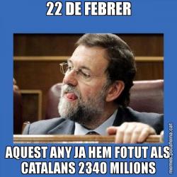 22 DE FEBRER AQUEST ANY JA HEM FOTUT ALS CATALANS 2340 MILIONS