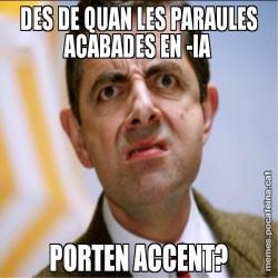 DES DE QUAN LES PARAULES ACABADES EN -IA PORTEN ACCENT?