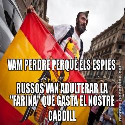 VAM PERDRE PERQUÈ ELS ESPIES RUSSOS VAN ADULTERAR LA "FARINA" QUE GASTA EL NOSTRE CABDILL