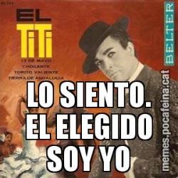 LO SIENTO. EL ELEGIDO SOY YO