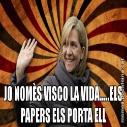 JO NOMÈS VISCO LA VIDA.....ELS PAPERS ELS PORTA ELL