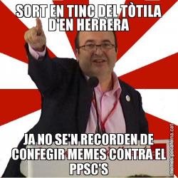 SORT EN TINC DEL TÒTILA D'EN HERRERA JA NO SE'N RECORDEN DE CONFEGIR MEMES CONTRA EL PPSC'S