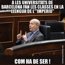 A LES UNIVERSITATS DE BARCELONA FAN LES CLASSES EN LA LLENGUA DE L"'IMPERIU" COM HA DE SER !