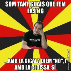 SOM TANT GUAIS QUE FEM FÀSTIC ...AMB LA CIGALA DIEM "NO", I AMB LA CLOÏSSA, SÍ