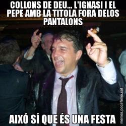 COLLONS DE DEU... L'IGNASI I EL PEPE AMB LA TITOLA FORA DELOS PANTALONS AIXÓ SÍ QUE ÉS UNA FESTA