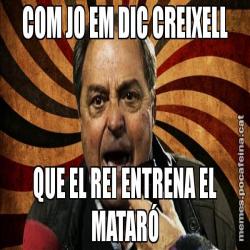 COM JO EM DIC CREIXELL QUE EL REI ENTRENA EL MATARÓ