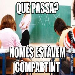 QUE PASSA? NOMÉS ESTÀVEM COMPARTINT