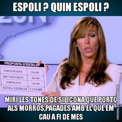 ESPOLI ? QUIN ESPOLI ? MIRI LES TONES DE SILICONA QUE PORTO ALS MORROS,PAGADES AMB EL QUE EM CAU A FI DE MES