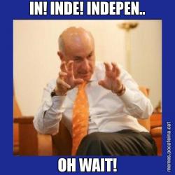 IN! INDE! INDEPEN.. OH WAIT!