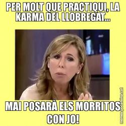 PER MOLT QUE PRACTIQUI, LA KARMA DEL LLOBREGAT... MAI POSARÀ ELS MORRITOS CON JO!