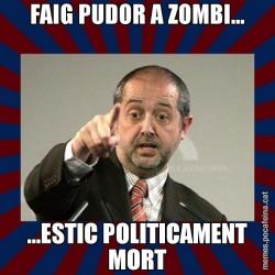 FAIG PUDOR A ZOMBI... ...ESTIC POLITICAMENT MORT
